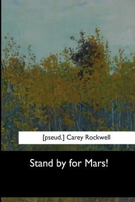 Stand by for Mars! by Rockwell, Carey