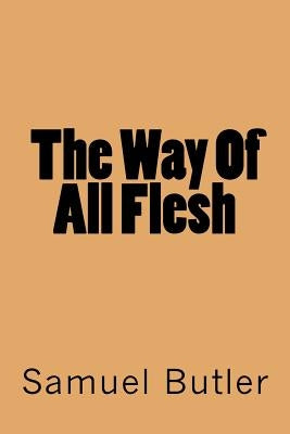 The Way Of All Flesh by Butler, Samuel