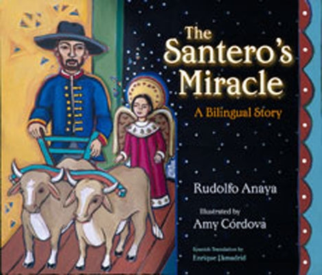 The Santero's Miracle: A Bilingual Story by Anaya, Rudolfo