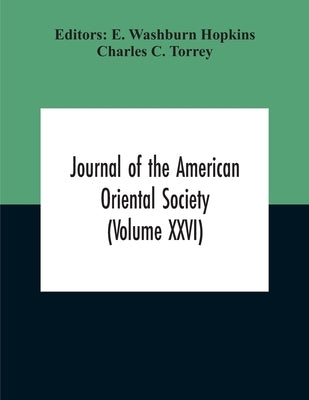 Journal Of The American Oriental Society (Volume XXVI) by Washburn Hopkins, E.