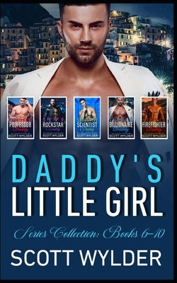 Daddy's Little Girl Series Collection: Books 6-10: An Age Play, DDlg, Instalove, Standalone, Romance by Wylder, Scott