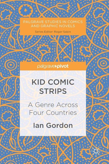 Kid Comic Strips: A Genre Across Four Countries by Gordon, Ian
