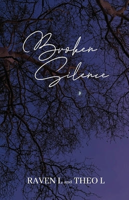 Broken Silence by Raven L and Theo L
