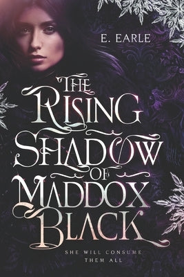 The Rising Shadow of Maddox Black: The Chronicles of Maddox Black by Earle, E.