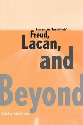 Returns of the French Freud: : Freud, Lacan, and Beyond by DuFresne, Todd