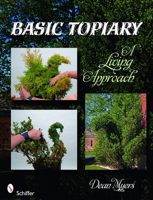 Basic Topiary: A Living Approach by Myers, Dean