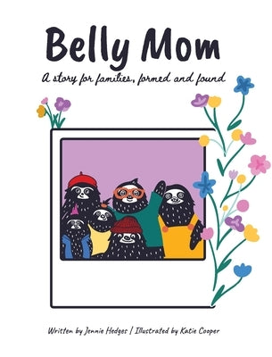Belly Mom: A story for families, formed and found by Hedges, Jennie