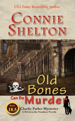 Old Bones Can Be Murder: A Between-the-Numbers Novella by Shelton, Connie