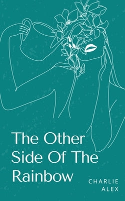 The Other Side Of The Rainbow by Alex, Charlie