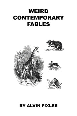 Weird Contemporary Fables by Fixler, Alvin