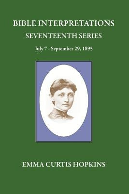 Bible Interpretations Seventeenth Series July 7 - September 29, 1895 by Terrranova, Michael