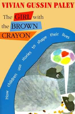 The Girl with the Brown Crayon by Paley, Vivian Gussin