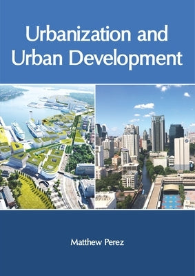 Urbanization and Urban Development by Perez, Matthew