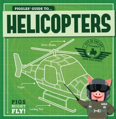 Piggles' Guide to Helicopters by Holmes, Kirsty