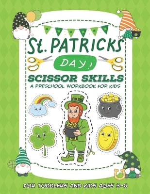 St. Patrick's Day Scissor Skills Preschool Workbook for Kids: A Fun Cutting Practice Activity Book for Toddlers and Kids Ages 3-6 by Zentangle Designs, Mezzo