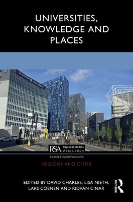 Universities, Knowledge and Places by Charles, David
