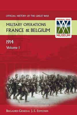 France and Belgium 1914 Vol I. Official History of the Great War. by Edmonds, J. E.