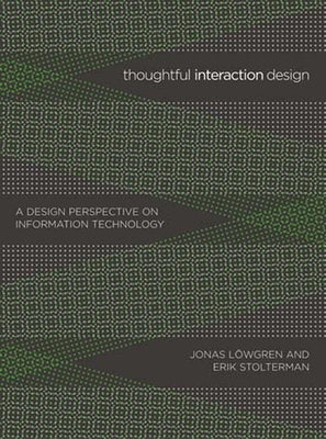 Thoughtful Interaction Design: A Design Perspective on Information Technology by Lowgren, Jonas