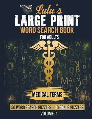 Lulu's Large Print Word Search Book for Adults - Medical Terms: 50 Word Searches plus 10 Bonus Puzzles by Petrich, J.