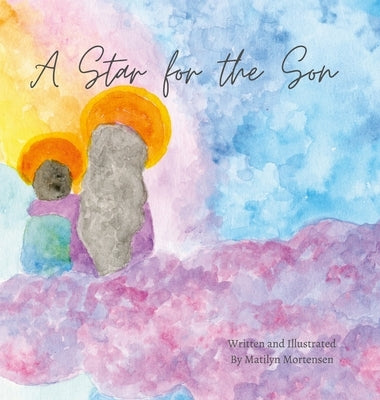 A Star for the Son by Mortensen, Matilyn