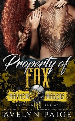 Property of Fox: Mayhem Makers (Bastard Boilers MC) by Paige, Avelyn