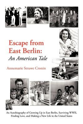 Escape from East Berlin: An American Tale by Cronin, Annemarie Struwe