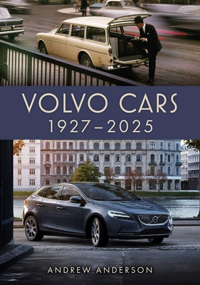 Volvo Cars 1927-2025 by Anderson, Andrew