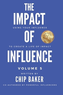 The Impact Of Influence Volume 5: Using Your Influence To Create A Life Of Impact by Villarreal, Bruce