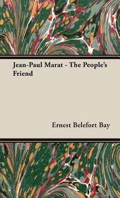 Jean-Paul Marat - The People's Friend by Bay, Ernest Belefort
