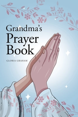 Grandma's Prayer Book by Graham, Gloria