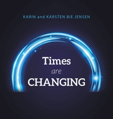 Times Are Changing by Jensen, Karin And Karsten Bie