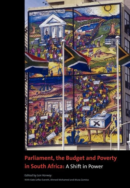 Parliament, the Budget and Poverty in South Africa: A Shift in Power by Verwey, Len