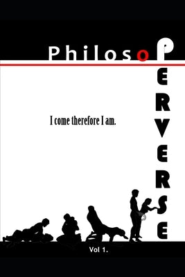 Philosoperverse: An Erotic History of Western Philosophy from Socrates to Sen by James, Nora