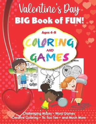 Valentine's Day Big Book of Fun: Coloring and Games for Kids Ages 4-8 100 Pages by Publishing, Alyssa Marie