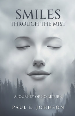 Smiles Through The Mist by Johnson, Paul E.