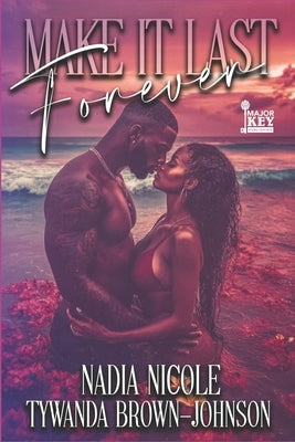 Make It Last Forever: A Summer Love Story by Brown-Johnson, Tawanda