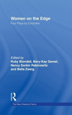 Women on the Edge: Four Plays by Euripides by Blondell, Ruby
