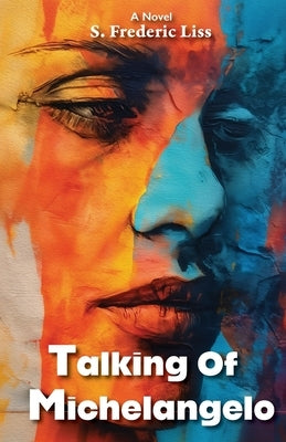 Talking Of Michelangelo by Liss, S. Frederic