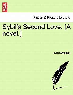 Sybil's Second Love. [A Novel.] by Kavanagh, Julia