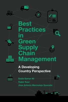 Best Practices in Green Supply Chain Management: A Developing Country Perspective by Ali, Sadia Samar