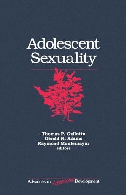 Adolescent Sexuality by Gullotta, Thomas