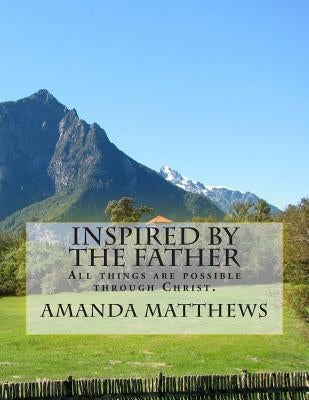 Inspired By The Father by Matthews, Amanda