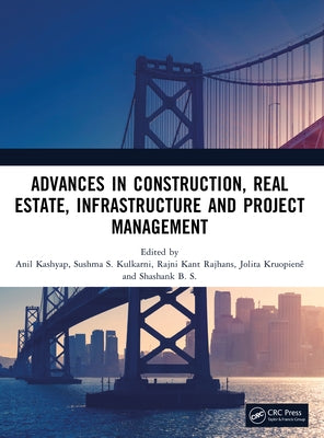 Advances in Construction, Real Estate, Infrastructure and Project Management by Kashyap, Anil