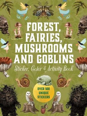 Forest, Fairies, Mushrooms and Goblins Sticker, Color & Activity Book: Over 500 Unique Stickers by Editors of Chartwell Books