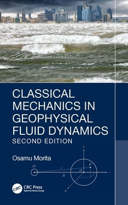 Classical Mechanics in Geophysical Fluid Dynamics by Morita, Osamu