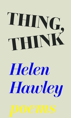 Thing, Think by Hawley, Helen