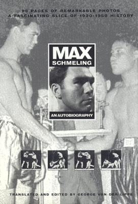 Max Schmeling: An Autobiography by Von Der Lippe, George