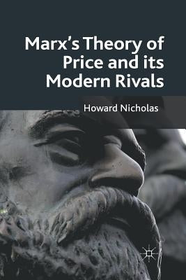 Marx's Theory of Price and Its Modern Rivals by Nicholas, H.