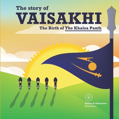 The story of Vaisakhi: The Birth of The Khalsa Panth by Dhillon, Ishpal Kaur