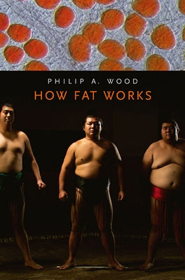 How Fat Works by Wood, Philip A.